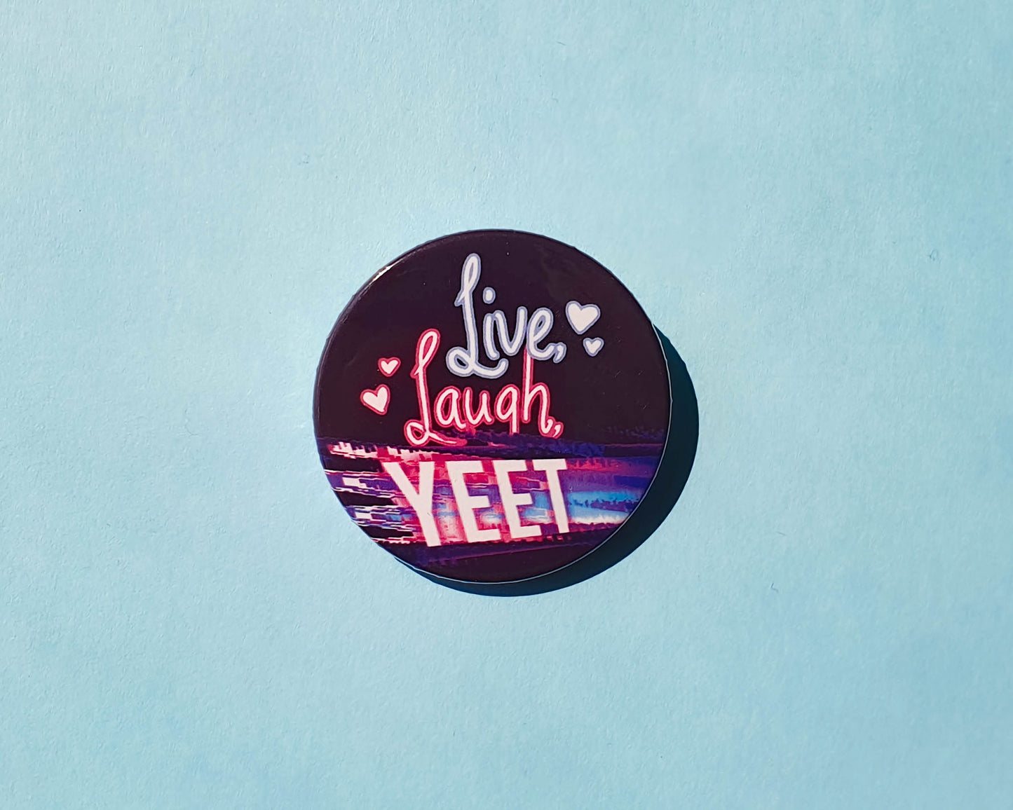 Live, Laugh, Yeet button - 1.5" inch/38mm pinback button